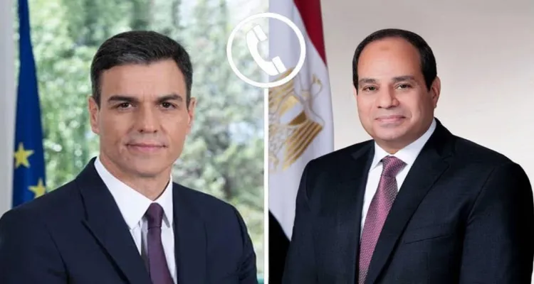 السيسي يُجري اتصالًا هاتفيًا مع رئيس الوزراء الإسباني